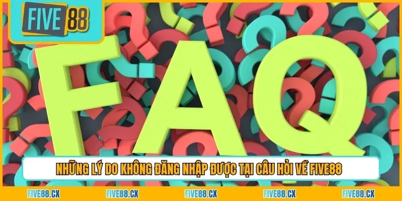 Những lý do không đăng nhập được tại câu hỏi về Five88